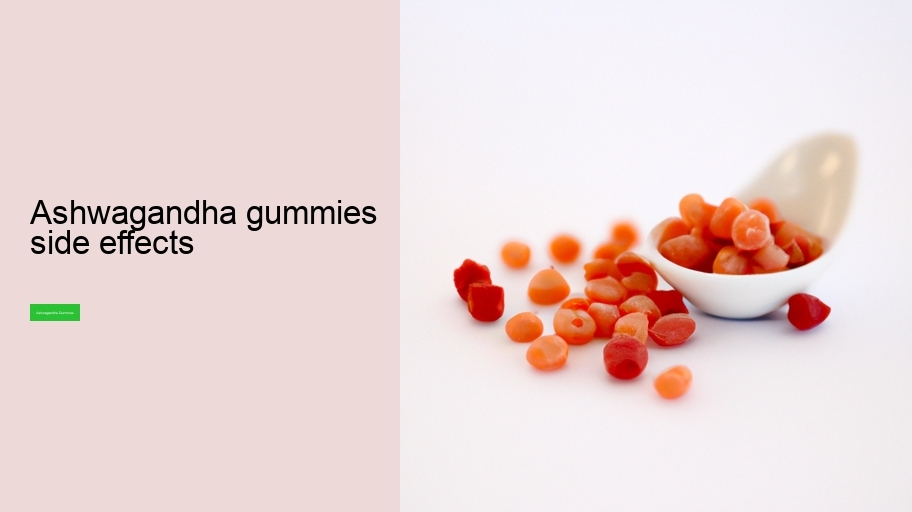 ashwagandha gummies side effects