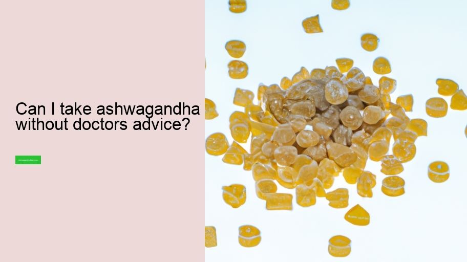 Can I take ashwagandha without doctors advice?