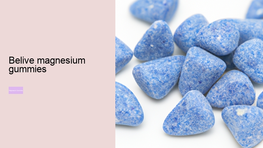 belive magnesium gummies