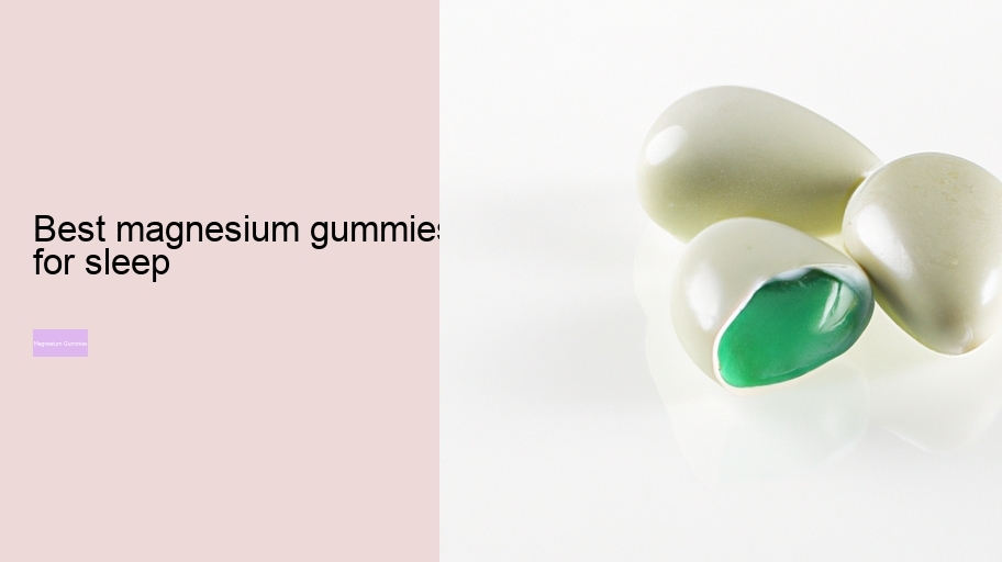 best magnesium gummies for sleep