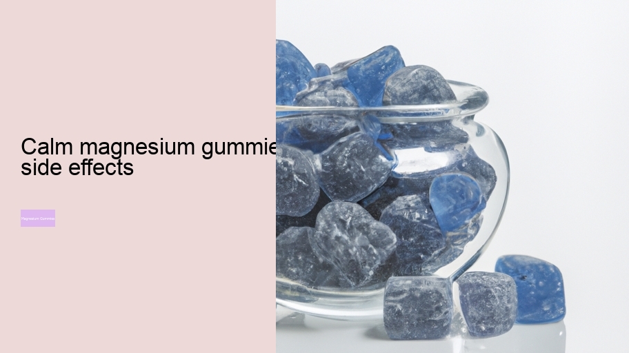 calm magnesium gummies side effects