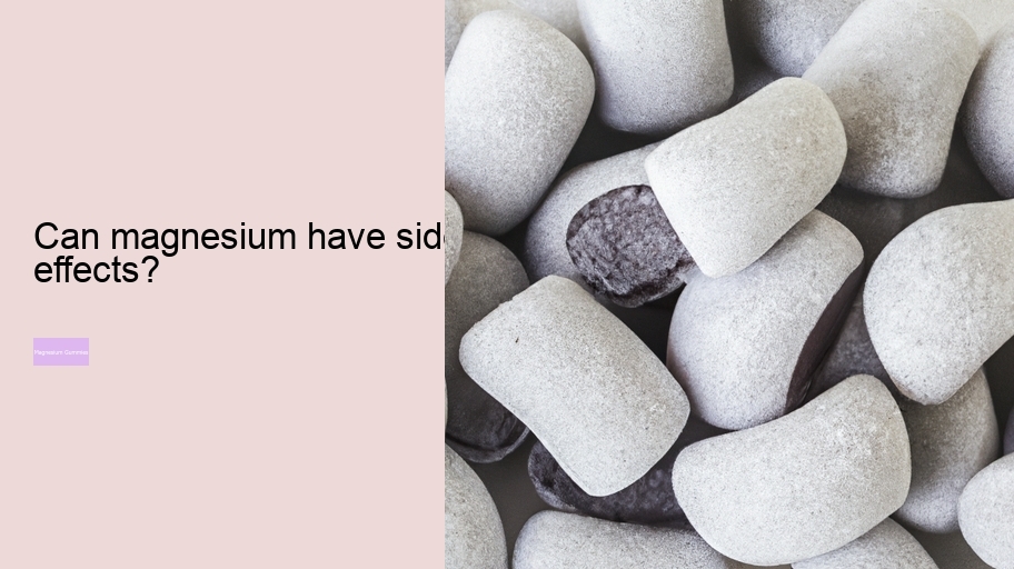 Can magnesium have side effects?