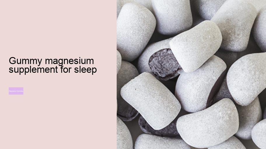 gummy magnesium supplement for sleep