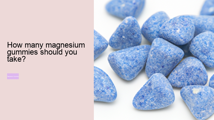 How many magnesium gummies should you take?