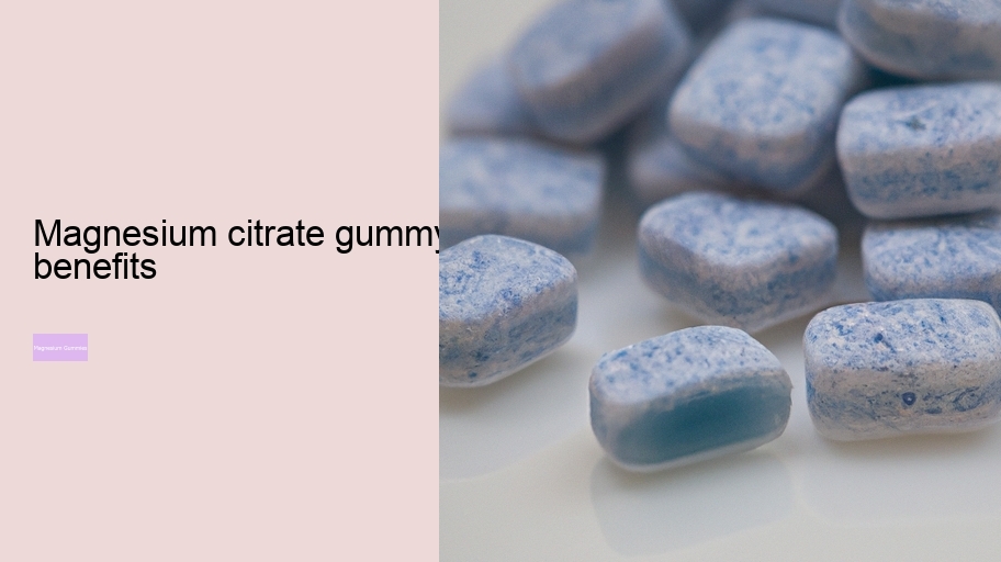 magnesium citrate gummy benefits