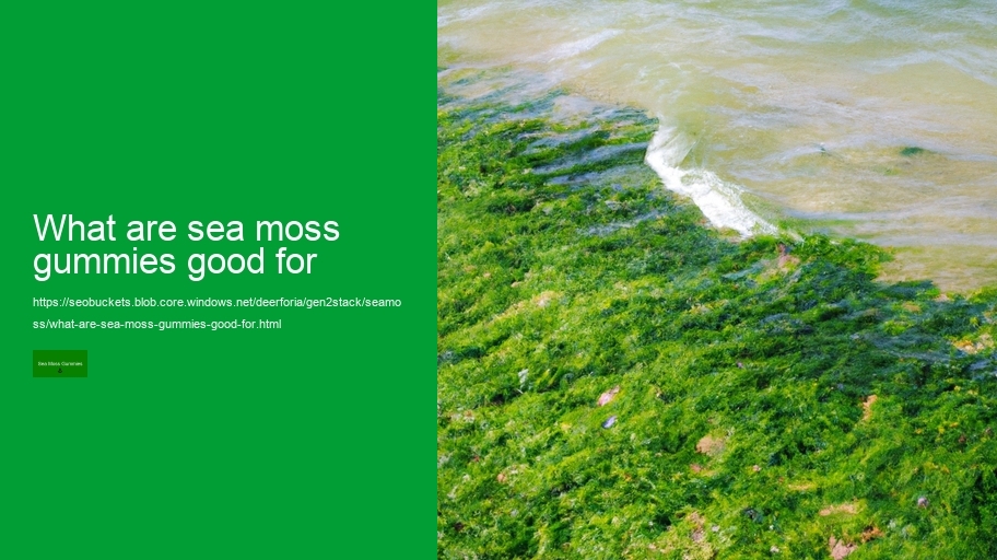 what are sea moss gummies good for