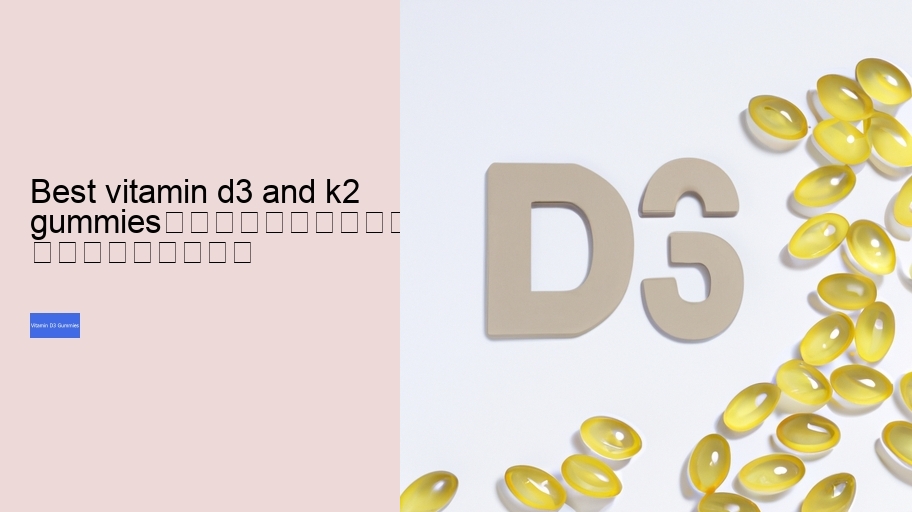 best vitamin d3 and k2 gummies																									