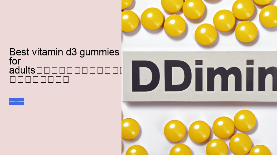 best vitamin d3 gummies for adults																									