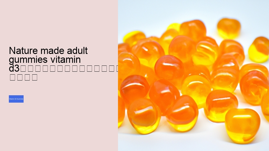 nature made adult gummies vitamin d3																									