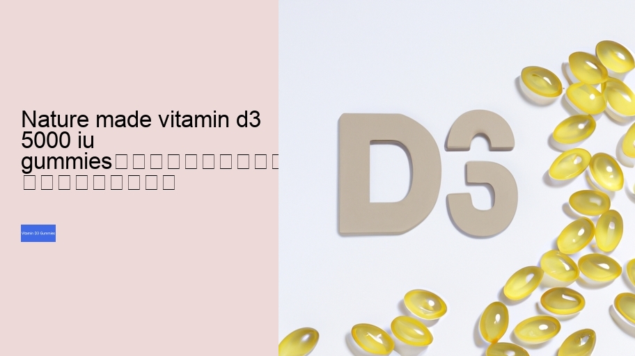 nature made vitamin d3 5000 iu gummies																									