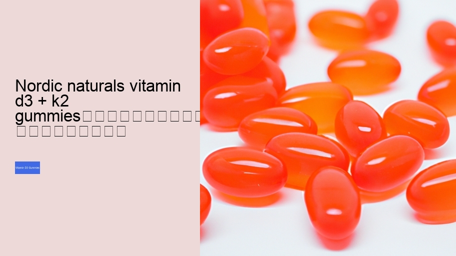 nordic naturals vitamin d3 + k2 gummies																									