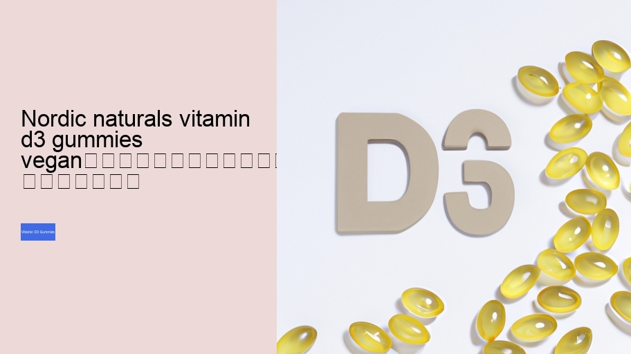 nordic naturals vitamin d3 gummies vegan																									