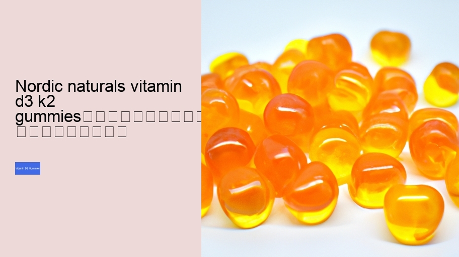 nordic naturals vitamin d3 k2 gummies																									