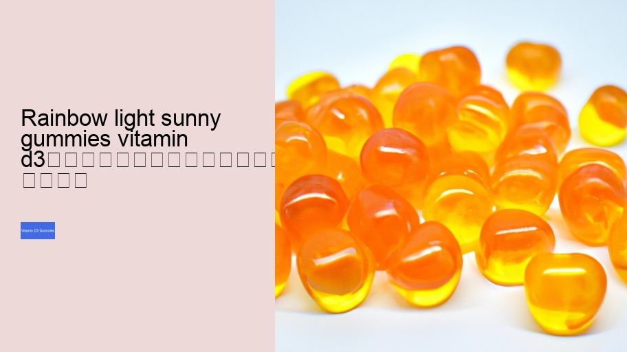 rainbow light sunny gummies vitamin d3																									