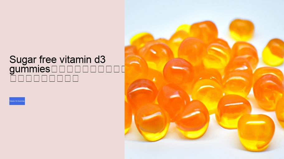 sugar free vitamin d3 gummies																									