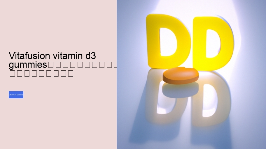 vitafusion vitamin d3 gummies																									